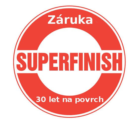 Záruka 30 let na povrchovou úpravu Superfinish